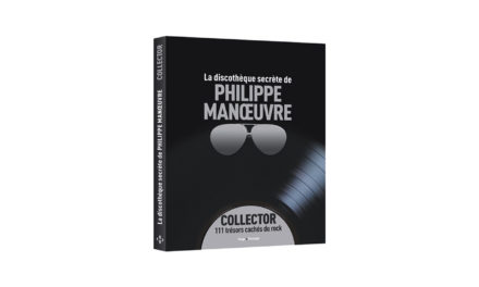 LA DISCOTHÈQUE SECRÈTE DE PHILIPPE MANŒUVRE