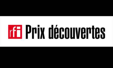 PRIX DÉCOUVERTES RFI LES INSCRIPTIONS SONT OUVERTES