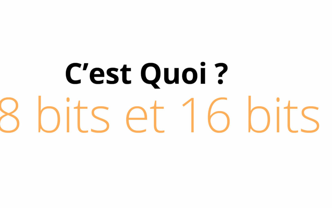 8Bits et 16Bits