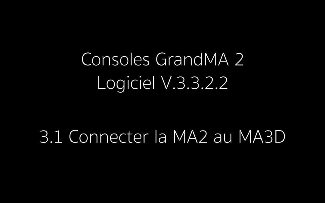 3.1 : Connecter la MA2 au MA3D