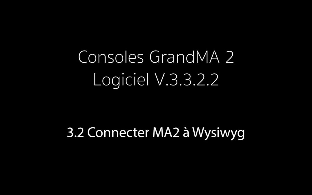3.2 : Connecter MA2 à Wysiwyg