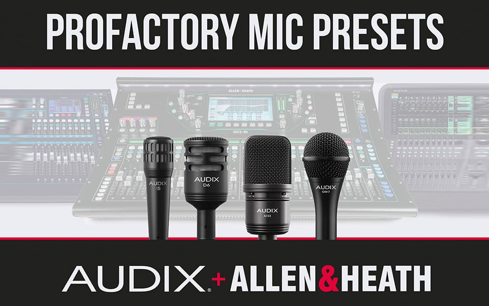 DES PRESETS DE MICRO AUDIX DANS LES CONSOLES  ALLEN & HEATH