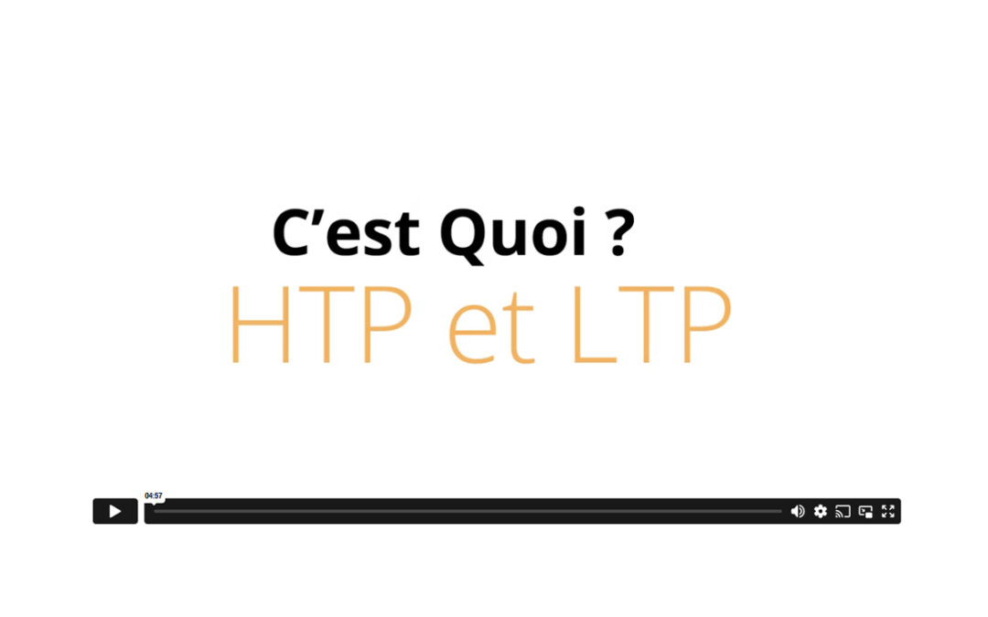C’est Quoi ? HTP & LTP